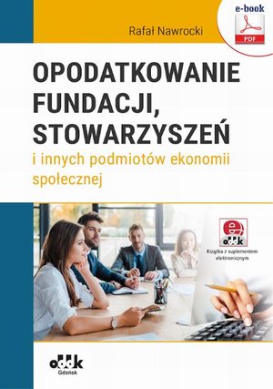 Opodatkowanie fundacji, stowarzyszeń i innych podmiotów ekonomii społecznej (e-book z suplementem elektronicznym) eBPG1468e – ebook