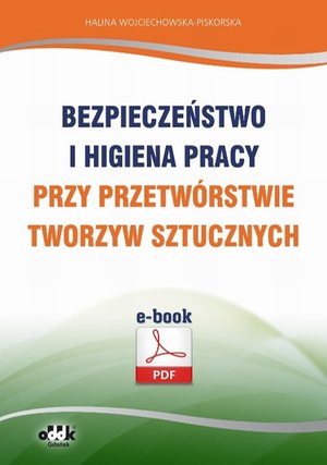 Bezpieczeństwo i higiena pracy przy przetwórstwie tworzyw sztucznych – ebook