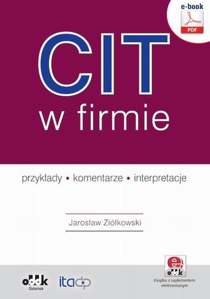 CIT w firmie - przykłady - komentarze - interpretacje (e-book z suplementem elektronicznym) – ebook