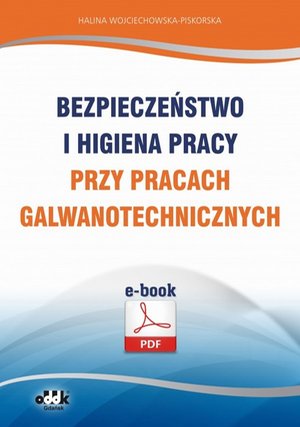 Bezpieczeństwo i higiena pracy przy pracach galwanotechnicznych – ebook