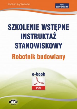 Szkolenie wstępne Instruktaż stanowiskowy Robotnik budowlany – ebook