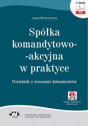 Spółka komandytowo-akcyjna w praktyce. Poradnik z wzorami dokumentów (e-book z suplementem elektronicznym) eBPG1351e – ebook