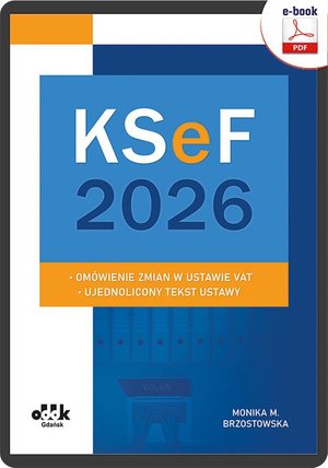 KSeF 2026 - omówienie zmian w ustawie VAT - ujednolicony tekst ustawy: PGK1584 – ebook