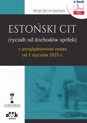 Estoński CIT (ryczałt od dochodów spółek) z uwzględnieniem zmian od 1 stycznia 2023 r. (e-book) eBPG1483 – ebook
