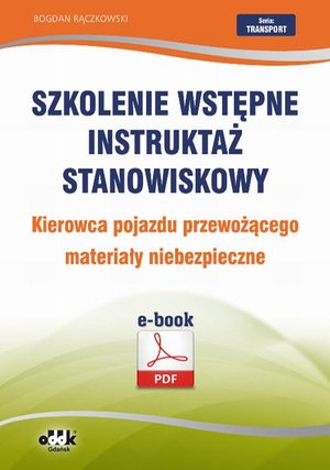 Szkolenie wstępne Instruktaż stanowiskowy Kierowca pojazdu przewożącego materiały niebezpieczne – ebook