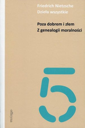 Dzieła wszystkie Tom 5 Poza dobrem i złem Z genealogii moralności – ebook