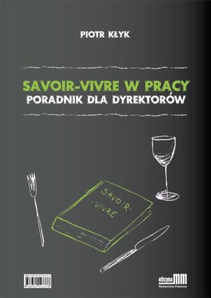 Savoir-vivre w pracy. Poradnik dla dyrektorów – ebook