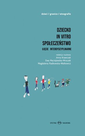 Dziecko in vitro społeczeństwo: Ujęcie interdyscyplinarne – ebook