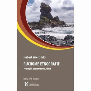 Ruchome etnografie: Praktyki, przestrzenie, ciała – ebook