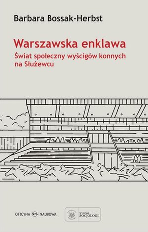 Warszawska enklawa: Świat społeczny wyścigów konnych na Służewcu – ebook