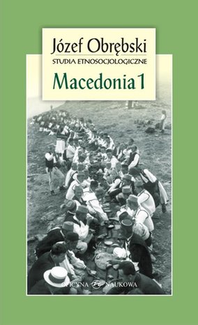 Macedonia 1: Giaurowie Macedonii. Opis magii i religii pasterzy z Porecza na tle zbiorowego życia ich wsi – ebook