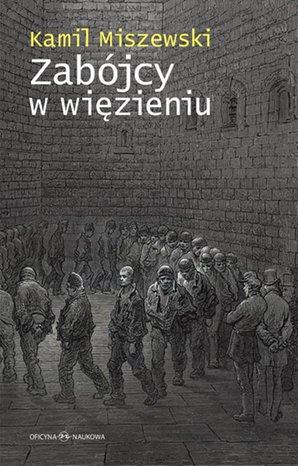 Zabójcy w więzieniu: Adaptacja więźniów długoterminowych do warunków izolacji – ebook