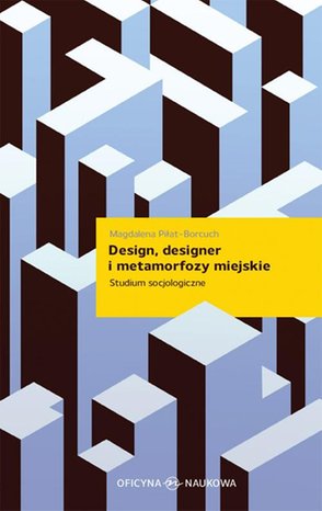 Design designer i metamorfozy miejskie: Studium socjologiczne – ebook
