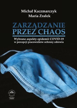 Zarządzanie przez chaos. Wybrane aspekty epidemii COVID-19 w percepcji pracowników ochrony zdrowia – ebook