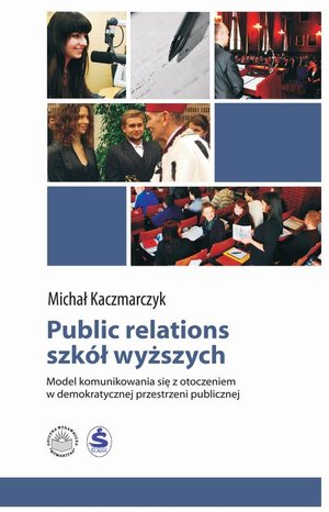Public relations szkół wyższych. Model komunikowania się z otoczeniem w demokratycznej przestrzeni publicznej – ebook