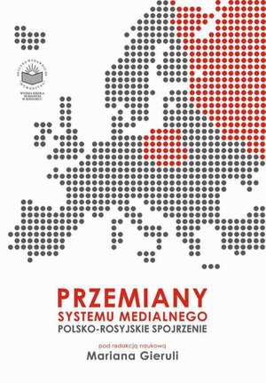 Przemiany systemu medialnego. Polsko-rosyjskie spojrzenie – ebook