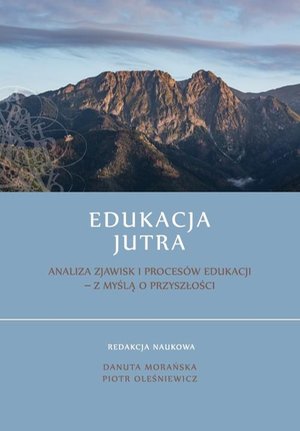 Edukacja Jutra. Analiza zjawisk i procesów edukacji - z myślą o przyszłości – ebook