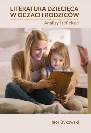 Literatura dziecięca w oczach rodziców: analizy i refleksje – ebook