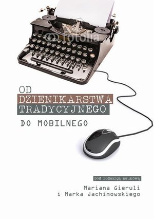 Od dziennikarstwa tradycyjnego do mobilnego – ebook
