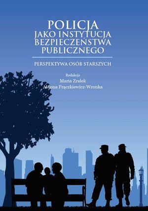 Policja jako instytucja bezpieczeństwa publicznego. Perspektywa osób starszych – ebook