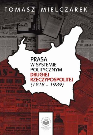 Prasa w systemie politycznym drugiej Rzeczypospolitej (1918-1939) – ebook