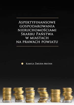 Aspekty finansowe gospodarowania nieruchomościami Skarbu Państwa w miastach na prawach powiatu – ebook