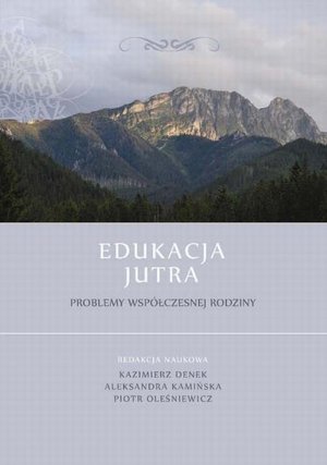 Edukacja Jutra. Problemy współczesnej rodziny – ebook