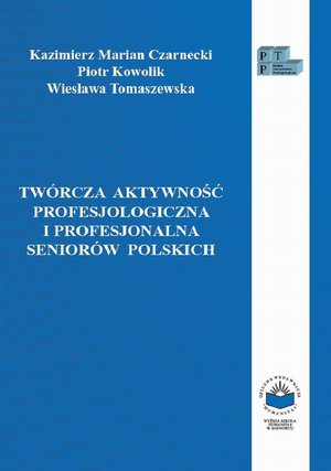 Twórcza aktywność profesjologiczna i profesjonalna seniorów polskich – ebook