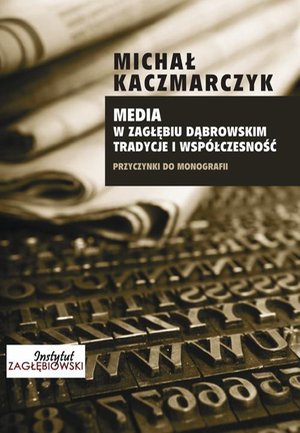 Media w Zagłębiu Dąbrowskim. Media i współczesność – ebook