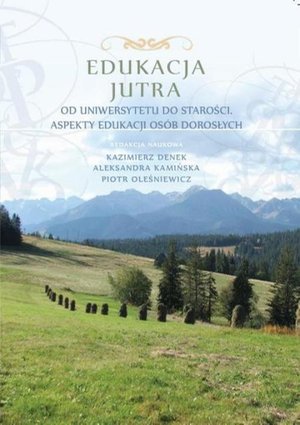 Edukacja Jutra. Od uniwersytetu do starości. Aspekty edukacji osób dorosłych – ebook
