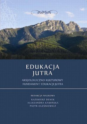 Edukacja Jutra. Aksjologiczno-kulturowy fundament edukacji jutra – ebook