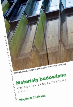 Materiały budowlane. Ćwiczenia laboratoryjne . Część 2. Drewno, szkło, lepiszcza bitumiczne, tworzywa sztuczne – ebook