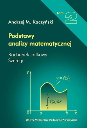 Podstawy analizy matematycznej. Tom 2. Rachunek całkowy, szeregi – ebook