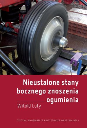Nieustalone stany bocznego znoszenia ogumienia. Badania eksperymentalne i modelowe – ebook