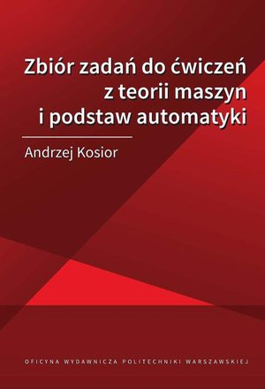 Zbiór zadań do ćwiczeń z teorii maszyn i podstaw automatyki – ebook