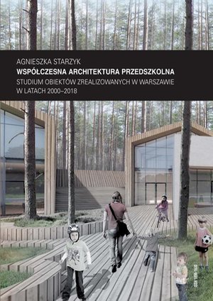 Współczesna architektura przedszkolna. Studium obiektów zrealizowanych w Warszawie w latach 2000-2018 – ebook