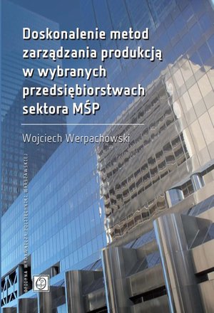 Doskonalenie metod zarządzania produkcją w wybranych przedsiębiorstwach sektora MŚP – ebook