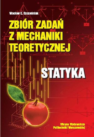 Zbiór zadań z mechaniki teoretycznej. Statyka – ebook