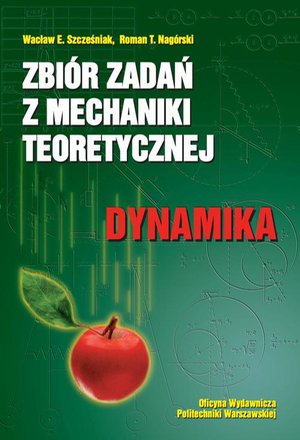 Zbiór zadań z mechaniki teoretycznej. Dynamika – ebook