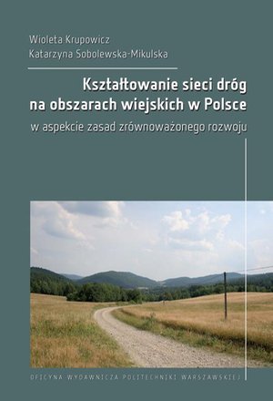 Kształtowanie sieci dróg na obszarach wiejskich w Polsce w aspekcie zasad zrównoważonego rozwoju – ebook