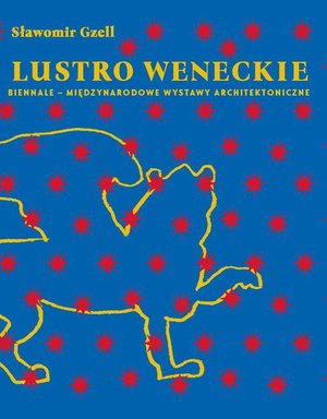 Lustro weneckie. Biennale - Międzynarodowe Wystawy Architektoniczne – ebook