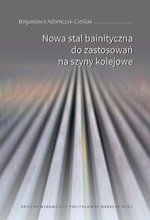 Nowa stal bainityczna do zastosowań na szyny kolejowe – ebook