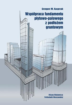 Współpraca fundamentu płytowo-palowego z podłożem gruntowym – ebook
