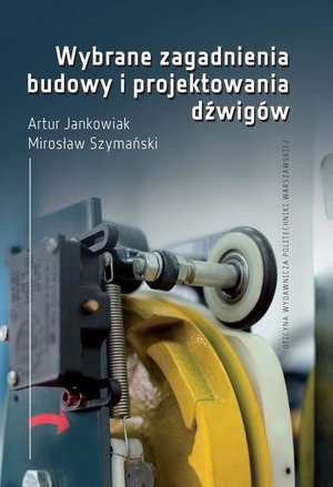 Wybrane zagadnienia budowy i projektowania dźwigów – ebook