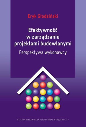 Efektywność w zarządzaniu projektami budowlanymi. Perspektywa wykonawcy – ebook