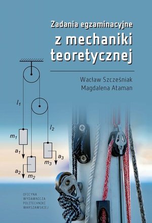 Zadania egzaminacyjne z mechaniki teoretycznej – ebook
