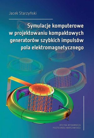 Symulacje komputerowe w projektowaniu kompaktowych generatorów szybkich impulsów pola elektromagnetycznego – ebook