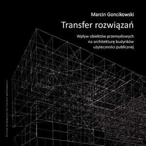 Transfer rozwiązań. Wpływ obiektów przemysłowych na architekturę budynków użyteczności publicznej – ebook