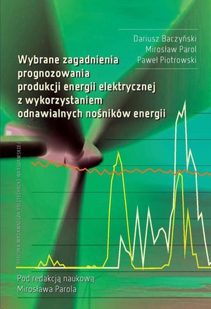 Wybrane zagadnienia prognozowania produkcji energii elektrycznej z wykorzystaniem odnawialnych nośników energii – ebook