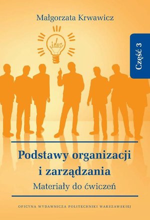 Podstawy organizacji i zarządzania. Materiały do ćwiczeń. Część 3 – ebook